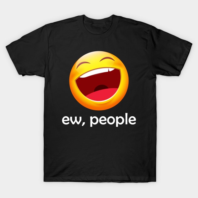 Ew People Funny Emoji T-Shirt by LotusTee